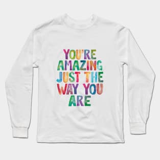 You're Amazing Just The Way You Are Long Sleeve T-Shirt